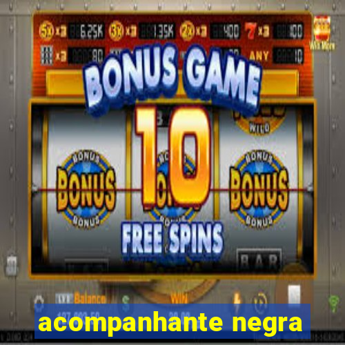 acompanhante negra